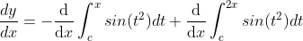 \frac{dy}{dx}=-\frac{\mathrm{d} }{\mathrm{d} x}\int_{c}^{x}sin(t^2)dt +\frac{\mathrm{d} }{\mathrm{d} x}\int_{c}^{2x}sin(t^2)dt
